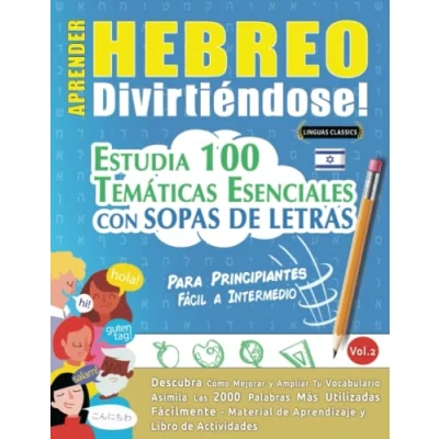 Abbildung von APRENDER HEBREO DIVIRTIÉNDOSE! PARA PRINCIPIANTES: FÁCIL A INTERMEDIO ESTUDIA 100 TEMÁTICAS ESENCIALES CON SOPAS DE LETRAS (VOL.2): Descubra Cómo Mejorar y Ampliar Tu Vocabulario.