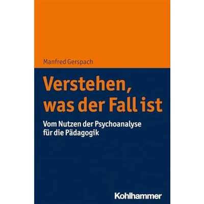 Abbildung von Verstehen, was der Fall ist: Vom Nutzen Psychoanalyse für die Pädagogik