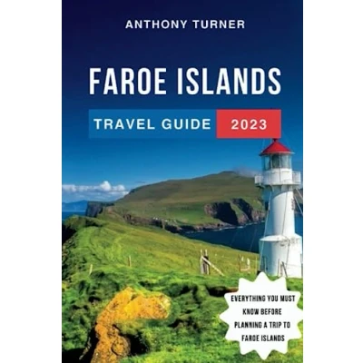 Abbildung von Faroe Islands Travel Guide 2023: the Updated to Best Attractions, Things Do, Where Stay, Food, and Culture of Islands. ... Planning Your Trip (Travel Guides, Band 16)