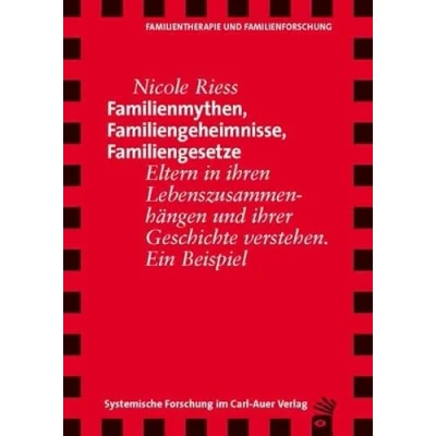 Abbildung von Familienmythen, Familiengeheimnisse, Familiengesetze. Eltern in Ihren Lebenszusammenhängen und ihrer Geschichte verstehen. Ein Beispiel