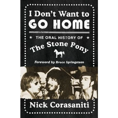 Abbildung von I Don&#039;t Want to Go Home: the Oral History of Stone Pony