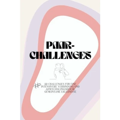 Abbildung von Paar Challenges: 22 Challenges für eine intensivere Verbindung und abwechslungsreiche gemeinsame Erlebnisse