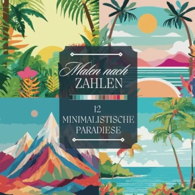 Abbildung von Malen nach Zahlen für Erwachsene: Ein Ausmalbuch mit modernen, minimalistischen Naturmotiven, tropischen Landschaften, Bergen, Wellen und ... abschalten (Malen Malbücher)
