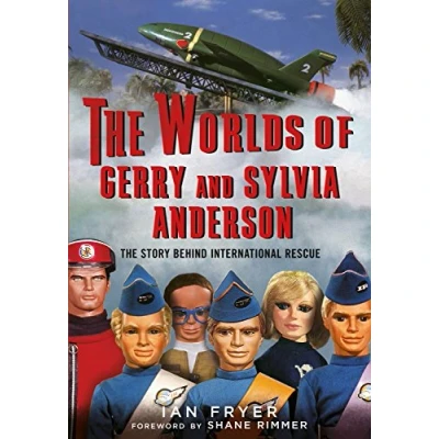 Abbildung von The Worlds of Gerry and Sylvia Anderson: Story Behind International Rescue