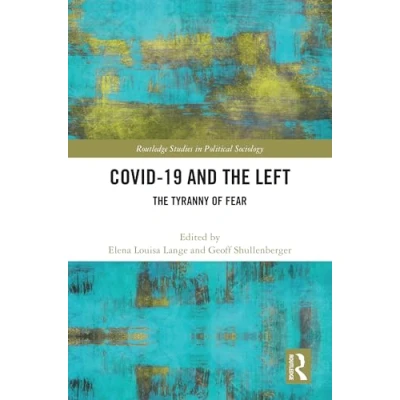 Abbildung von COVID 19 and The Left: Tyranny of Fear (Routledge Studies in Political Sociology)
