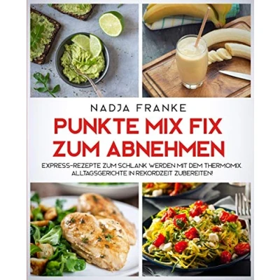 Abbildung von Punkte Mix Fix zum Abnehmen: Express Rezepte schlank werden mit dem Thermomix. Alltagsgerichte in Rekordzeit zubereiten!