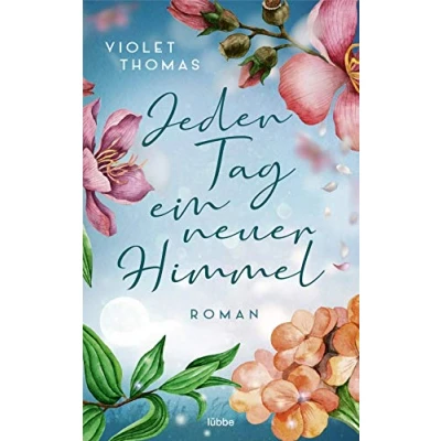 Abbildung von Jeden Tag ein neuer Himmel: Roman