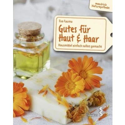Abbildung von Gutes für Haut &amp; Haar: Hausmittel einfach selbst gemacht (maudrich Naturapotheke)