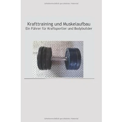 Abbildung von Krafttraining und Muskelaufbau Ein Führer für Kraftsportler Bodybuilder: Bodybuilding