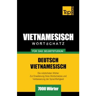Abbildung von Wortschatz Deutsch Vietnamesisch fur das Selbststudium 7000 Worter (German Collection, Band 332)