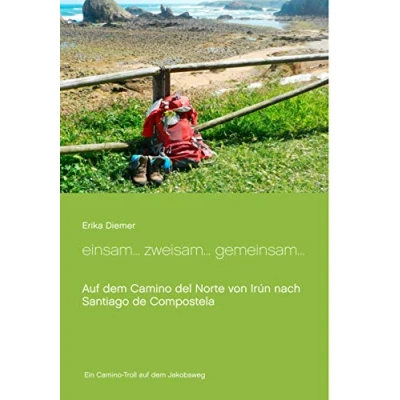Abbildung von Einsam... Zweisam... Gemeinsam: Auf dem Camino del Norte von Irún nach Santiago de Compostela