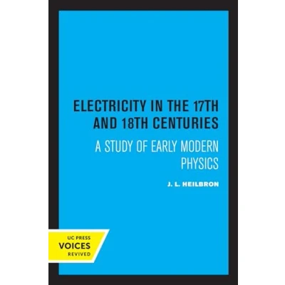 Abbildung von Electricity in the 17th and 18th Centuries: A Study of Early Modern Physics