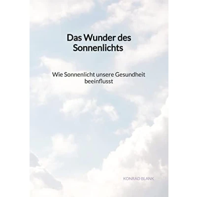 Abbildung von Das Wunder des Sonnenlichts Wie Sonnenlicht unsere Gesundheit beeinflusst