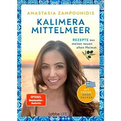 Abbildung von Kalimera Mittelmeer: Rezepte aus meiner neuen alten Heimat. Mit Sonne, ohne Zucker