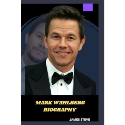 Abbildung von MARK WAHLBERG BIOGRAPHY: A JOURNEY OF HOLLYWOOD ICON