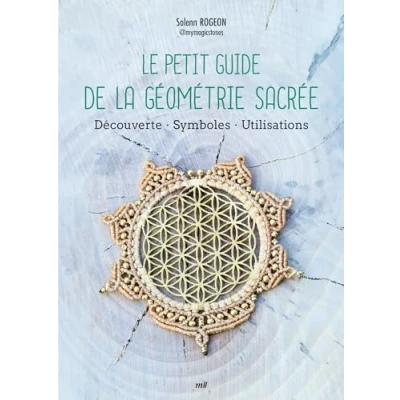 Abbildung von Le Petit Guide de la géométrie sacrée: Découverte Symboles Utilisations