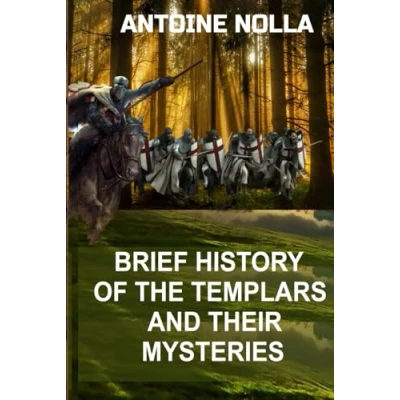 Abbildung von A BRIEF HISTORY OF THE TEMPLARS AND THEIR MYSTERIES