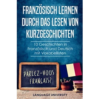 Abbildung von Französisch lernen durch das Lesen von Kurzgeschichten: 10 Geschichten in und Deutsch mit Vokabellisten