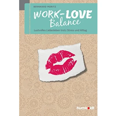 Abbildung von Work Love Balance: Lustvolles Liebesleben trotz Stress und Alltag (humboldt Psychologie &amp; Lebensgestaltung)