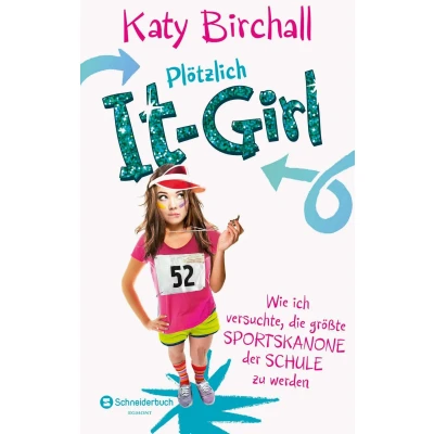Abbildung von Plötzlich It Girl Wie ich versuchte, die größte Sportskanone der Schule zu werden (It Serie, Band 2)