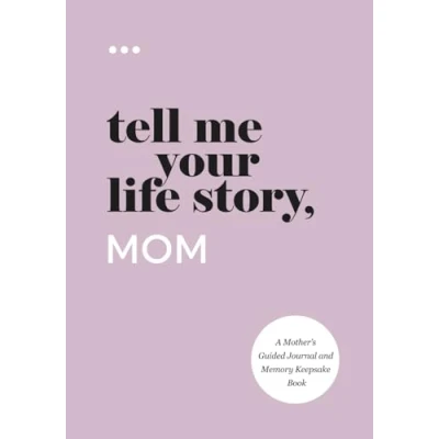 Abbildung von Tell Me Your Life Story, Mom: A Mother’s Guided Journal and Memory Keepsake Book (Tell Story® Series Books)