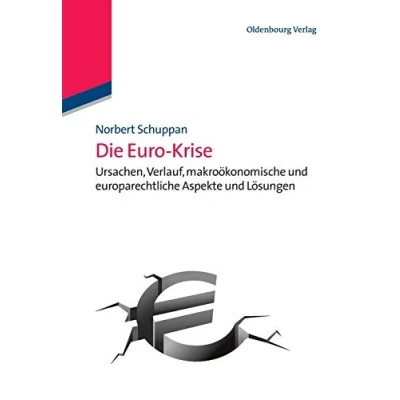 Abbildung von Die Euro Krise: Ursachen, Verlauf, makroökonomische und europarechtliche Aspekte Lösungen