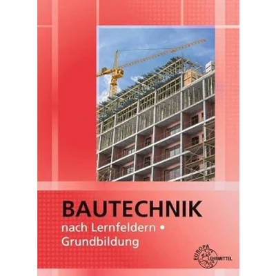 Abbildung von Bautechnik nach Lernfeldern: Grundbildung