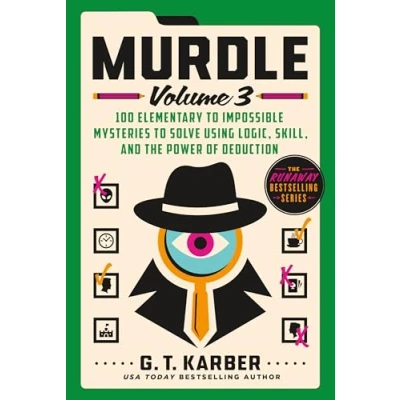 Abbildung von Murdle: Volume 3: 100 Elementary to Impossible Mysteries Solve Using Logic, Skill, and the Power of Deduction (Murdle, 3)