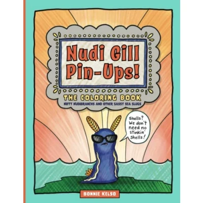 Abbildung von Nudi Gill Pin Ups! The Coloring Book: Nifty Nudibranchs and Other Sassy Sea Slugs