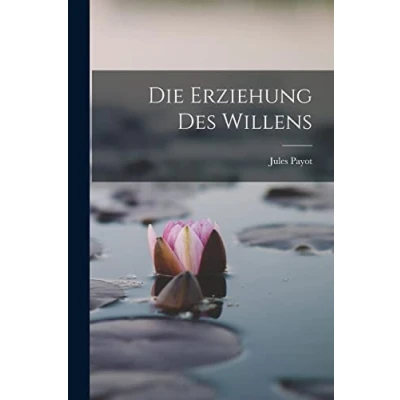 Abbildung von Die Erziehung Des Willens