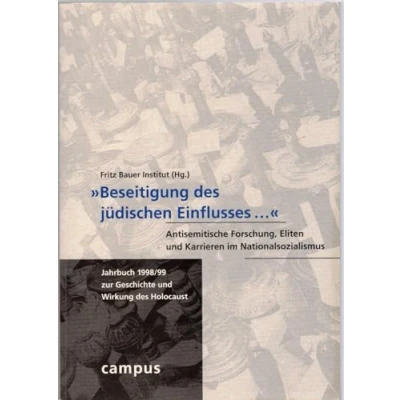 Abbildung von »Beseitigung des jüdischen Einflusses...«: Antisemitische Forschung, Eliten und Karrieren im Nationalsozialismus (Jahrbuch zur Geschichte Wirkung Holocaust)