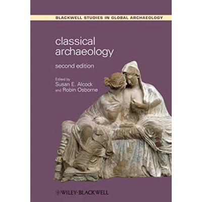 Abbildung von Classical Archaeology, 2nd Edition (Blackwell Studies in Global 10, Band 10)