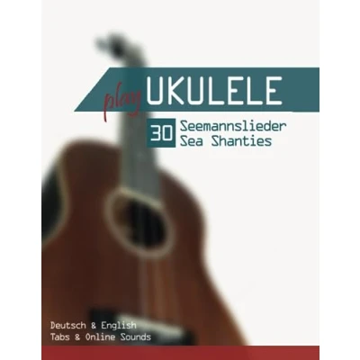 Abbildung von Play Ukulele 30 Seemannslieder / Sea Shanties: Deutsch &amp; English Tabs Online Sounds