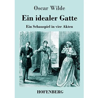 Abbildung von Ein idealer Gatte: Schauspiel in vier Akten
