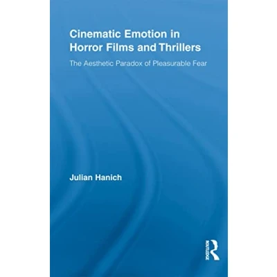 Abbildung von Cinematic emotion in horror films and thrillers: The Aesthetic Paradox of Pleasurable Fear (Routledge Advances Film Studies, Band 5)