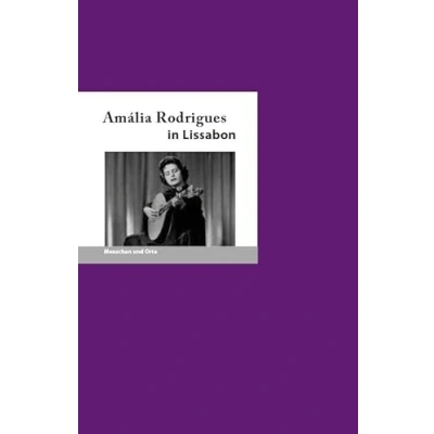 Abbildung von Amália Rodrigues in Lissabon: Menschen und Orte (MENSCHEN ORTE: Leben Lebensorte von Schriftstellern Künstlern)
