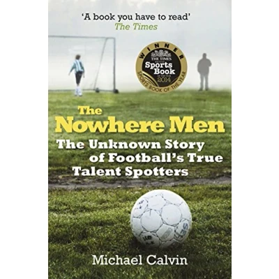 Abbildung von The Nowhere Men: Unknown Story of Football&#039;s True Talent Spotters