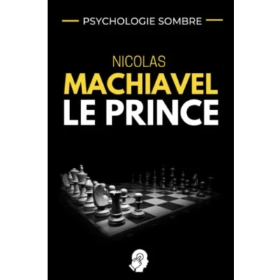 Abbildung von PSYCHOLOGIE SOMBRE Nicolas Machiavel Le Prince: Stratégie politique et manipulation des masses Comment influencer les gens gouverner un peuple