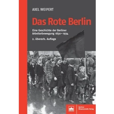 Abbildung von Das Rote Berlin: Eine Geschichte der Berliner Arbeiterbewegung 1830 1934