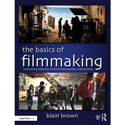 Abbildung von The Basics of Filmmaking: Screenwriting, Producing, Directing, Cinematography, Audio, &amp; Editing