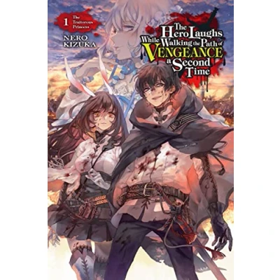 Abbildung von THE Hero LAUGHS WHILE WALKING PATH OF Vengeance VENGENCE A Second Time, Vol. 1 (light novel): Traitorous Princess (HERO NOVEL SC)