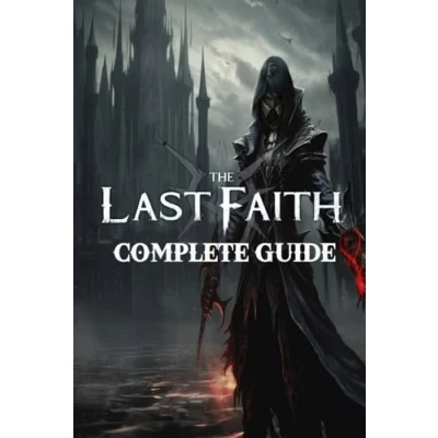 Abbildung von The Last Faith: Complete Guide: Best Tips, Tricks, Walkthroughs and Strategies