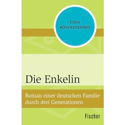 Abbildung von Die Enkelin: Roman einer deutschen Familie durch drei Generationen