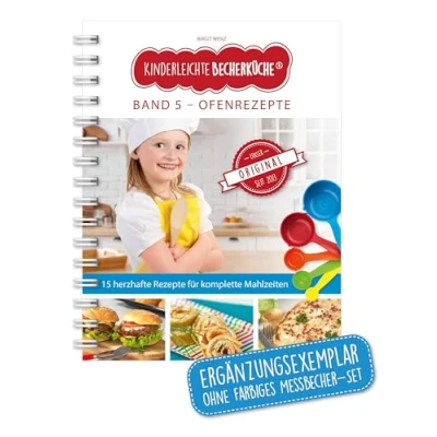 Abbildung von Kinderleichte Becherküche Ofenrezepte (Band 5): ERGÄNZUNGSEXEMPLAR (ohne 5 teiliges Messbecher Set), mit 15 herzhaften Rezepten für komplette ... Backen und Kochen Kinder ab 3 Jahren)