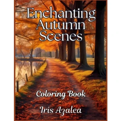 Abbildung von Enchanting Autumn Scenes Coloring book for Adults and Teens 50 Images of Serene Fall Landscapes Nature Patterns: Adult ... exploring creativity, focus relaxation