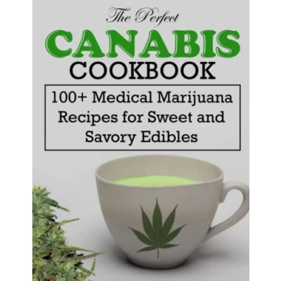 Abbildung von The Perfect Canabis Cookbook: 100+ Medical Marijuana Recipes for Sweet and Savory Edibles