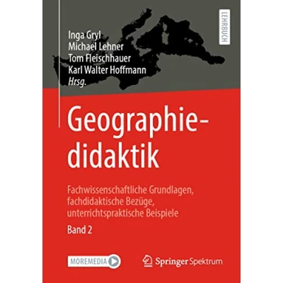 Abbildung von Geographiedidaktik: Fachwissenschaftliche Grundlagen, fachdidaktische Bezüge, unterrichtspraktische Beispiele Band 2