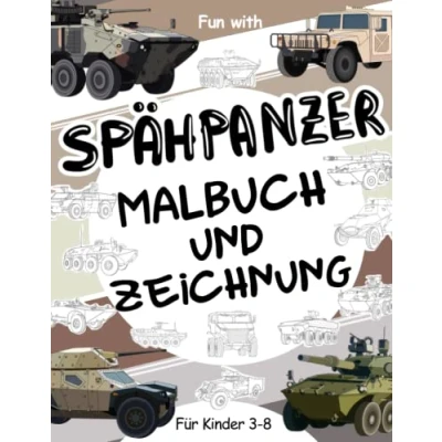 Abbildung von Spähpanzer Malbuch und Zeichnung Fur Kinder im alter von 3 8 jahren: Spaß beim Ausmalen moderner militärischer Spähfahrzeuge ... &amp; (Mal Zeichenbuch, Band 11)