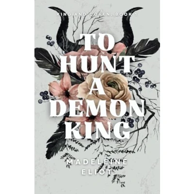 Abbildung von To Hunt a Demon King (King and Coven, Band 1)