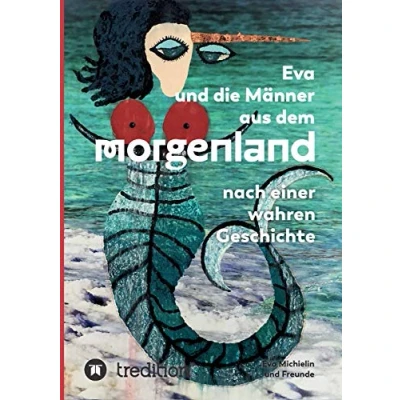 Abbildung von Eva und die Männer aus dem Morgenland: Nach einer wahren Geschichte